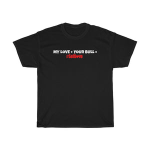 MY LOVE + YOUR BULL #SelfLove (Unisex Heavy Cotton Tee)(black)
